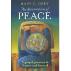 The Resurrection Of Peace by Mary C Grey